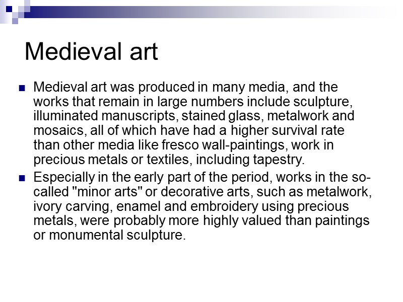 Medieval art Medieval art was produced in many media, and the works that remain Medieval art Medieval art was produced in many media, and the works that remain
